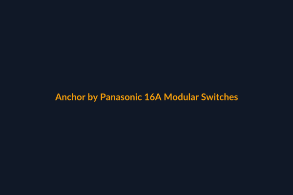 Anchor 16A Modular Switches available at Raguveer Electric Talala